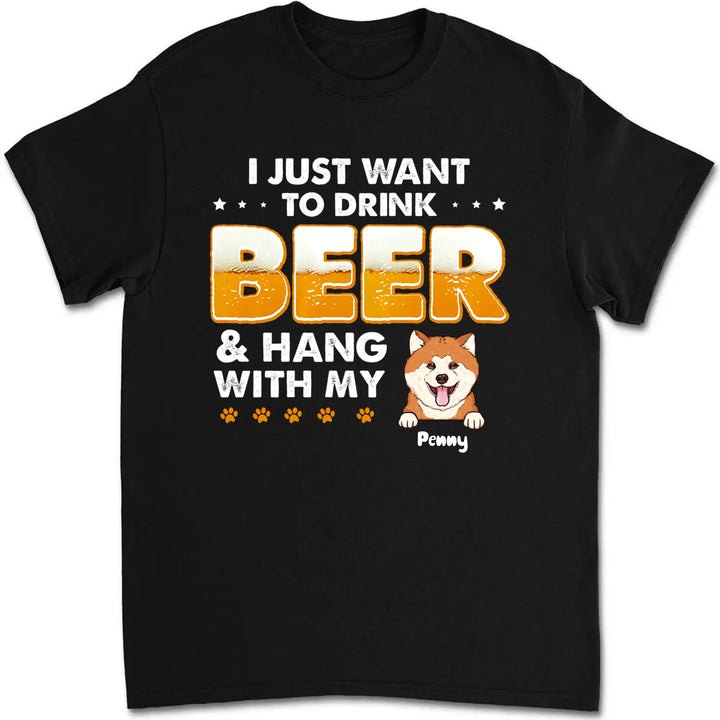 Personalized I Just Want To Drink Beer Custom Unisex T Shirt Sweatshirt Hoodie