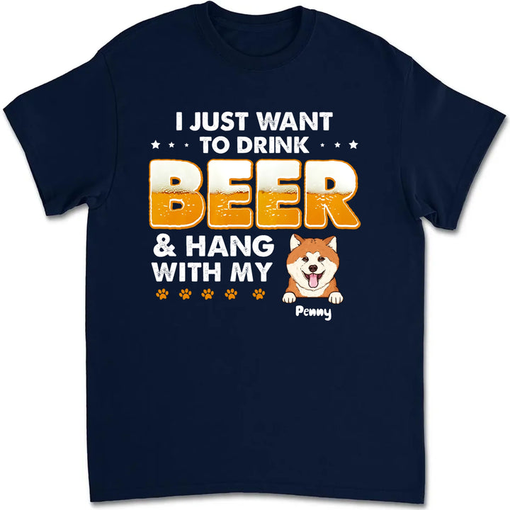 Personalized I Just Want To Drink Beer Custom Unisex T Shirt Sweatshirt Hoodie