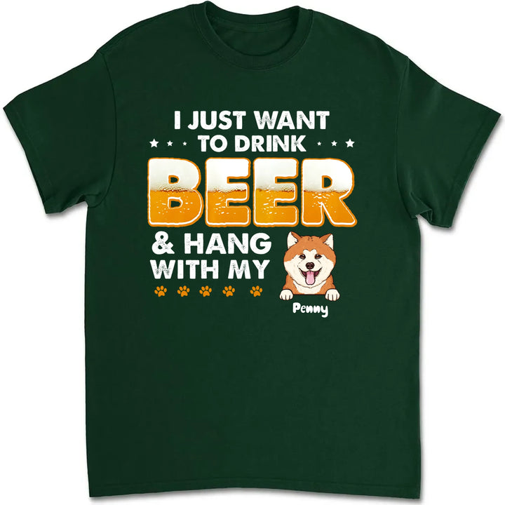 Personalized I Just Want To Drink Beer Custom Unisex T Shirt Sweatshirt Hoodie