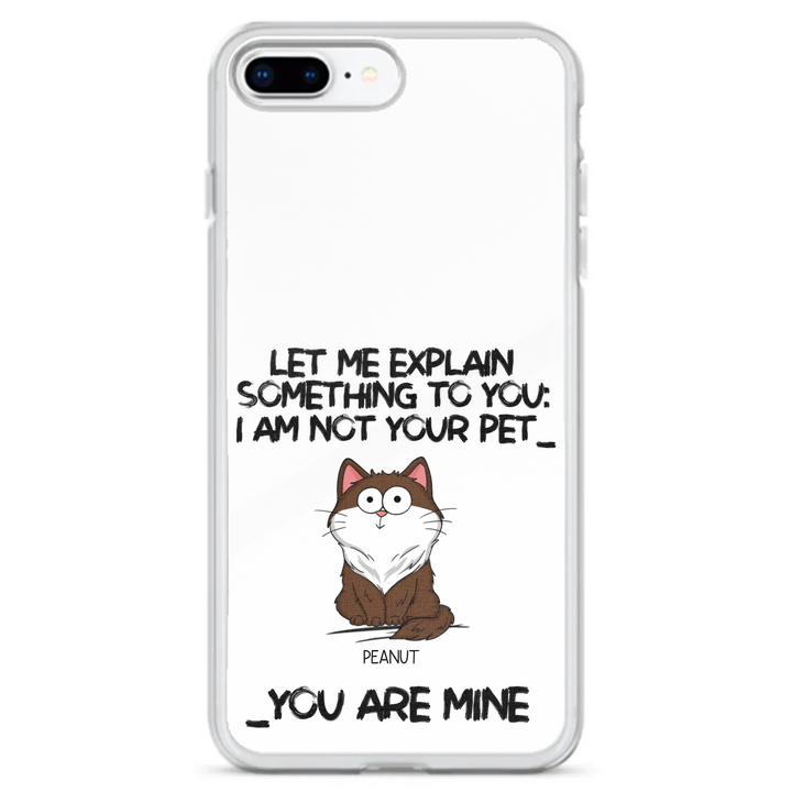 I'm Not Your Pet Funny Expression Cat Personalized  Phone Case