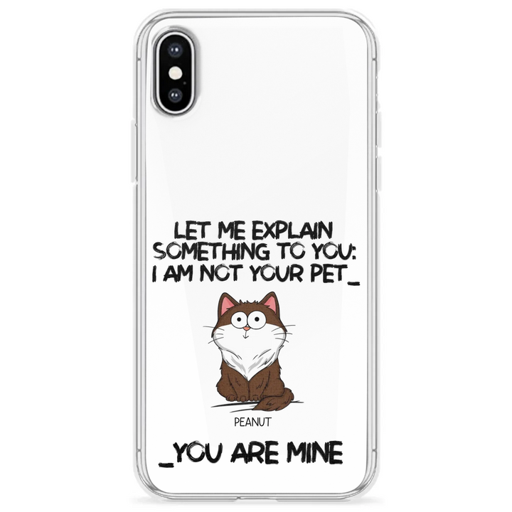 I'm Not Your Pet Funny Expression Cat Personalized  Phone Case