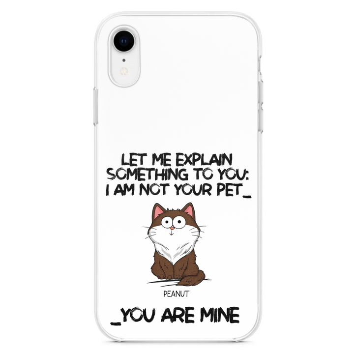I'm Not Your Pet Funny Expression Cat Personalized  Phone Case