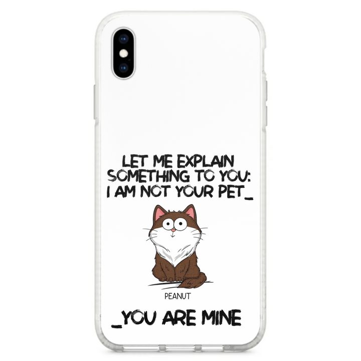 I'm Not Your Pet Funny Expression Cat Personalized  Phone Case