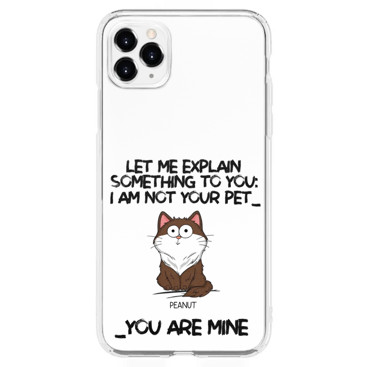 I'm Not Your Pet Funny Expression Cat Personalized  Phone Case