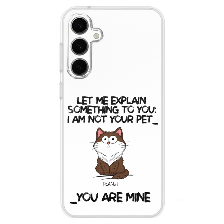 I'm Not Your Pet Funny Expression Cat Personalized  Phone Case