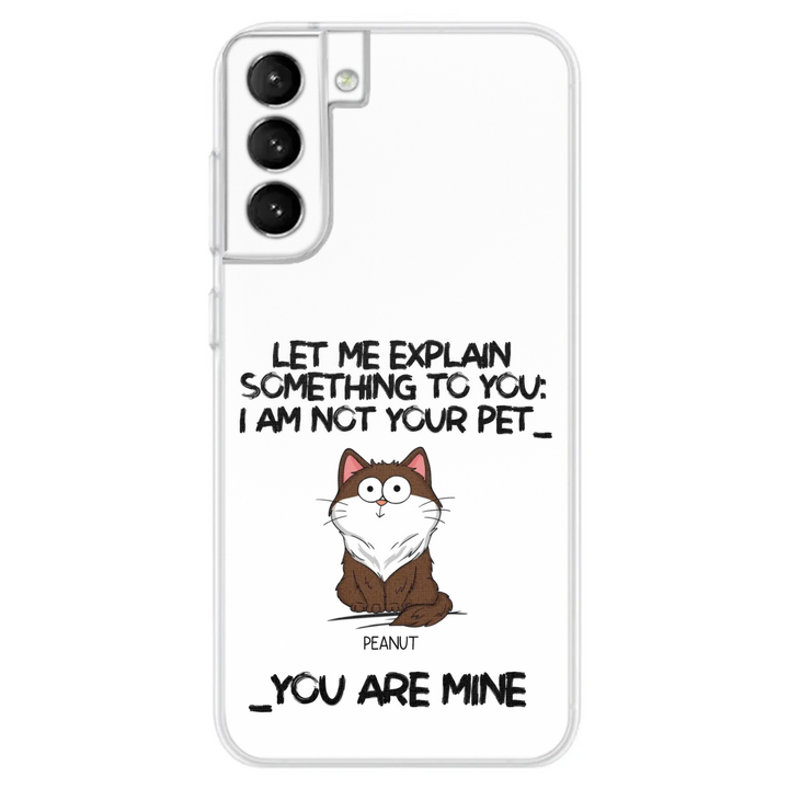 I'm Not Your Pet Funny Expression Cat Personalized  Phone Case