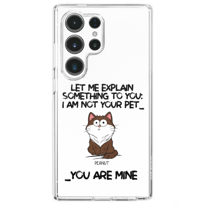 I'm Not Your Pet Funny Expression Cat Personalized  Phone Case