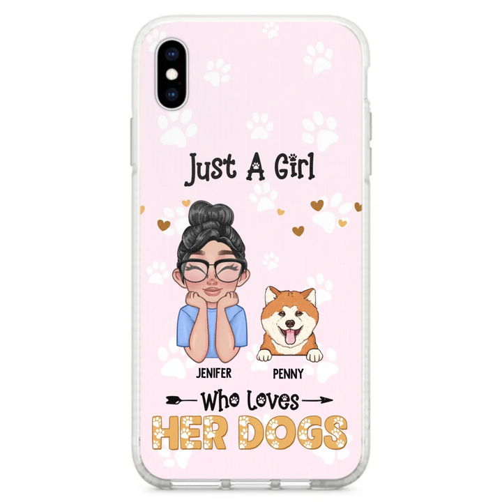 Personalized Just A Girl Who Loves Her Dogs - Custom Phone Case