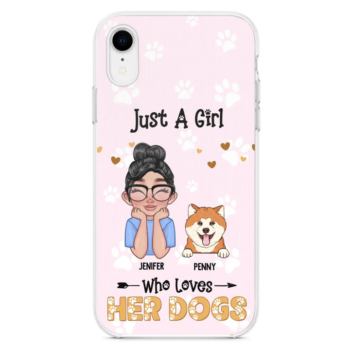 Personalized Just A Girl Who Loves Her Dogs - Custom Phone Case