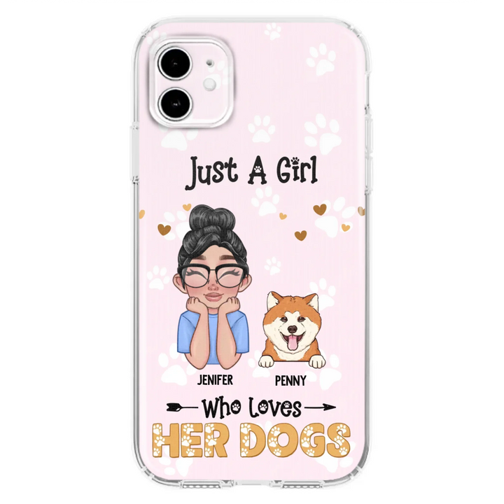 Personalized Just A Girl Who Loves Her Dogs - Custom Phone Case