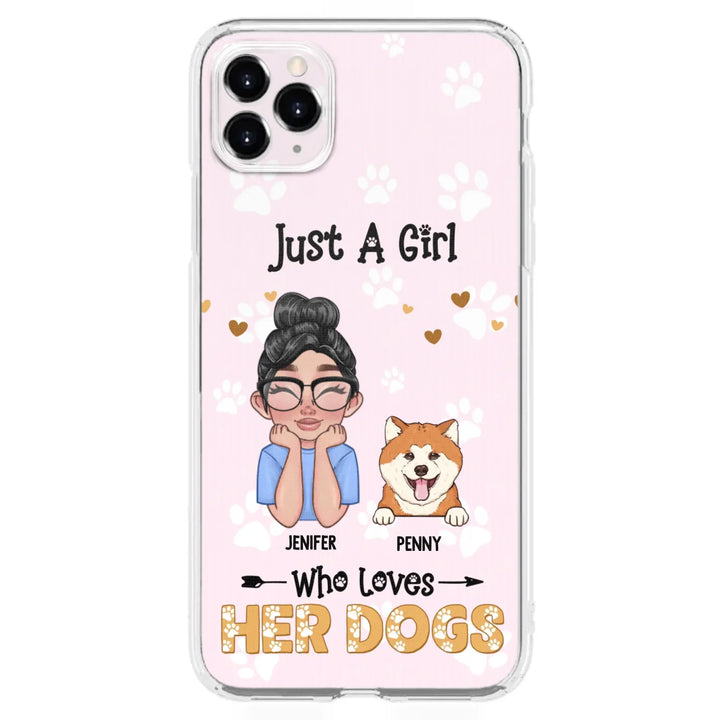 Personalized Just A Girl Who Loves Her Dogs - Custom Phone Case