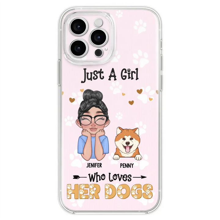 Personalized Just A Girl Who Loves Her Dogs - Custom Phone Case