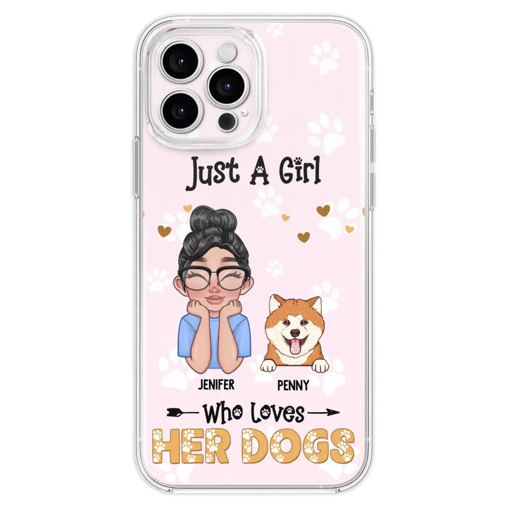 Personalized Just A Girl Who Loves Her Dogs - Custom Phone Case