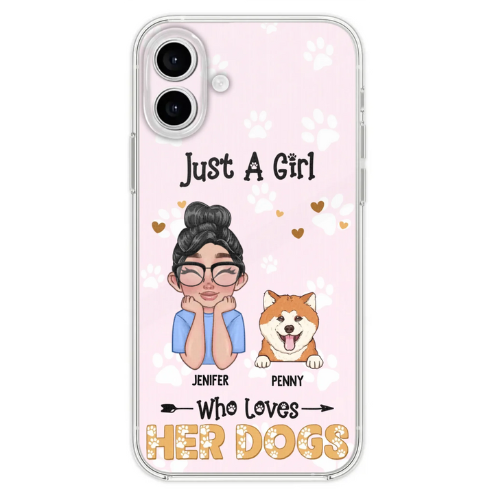 Personalized Just A Girl Who Loves Her Dogs - Custom Phone Case