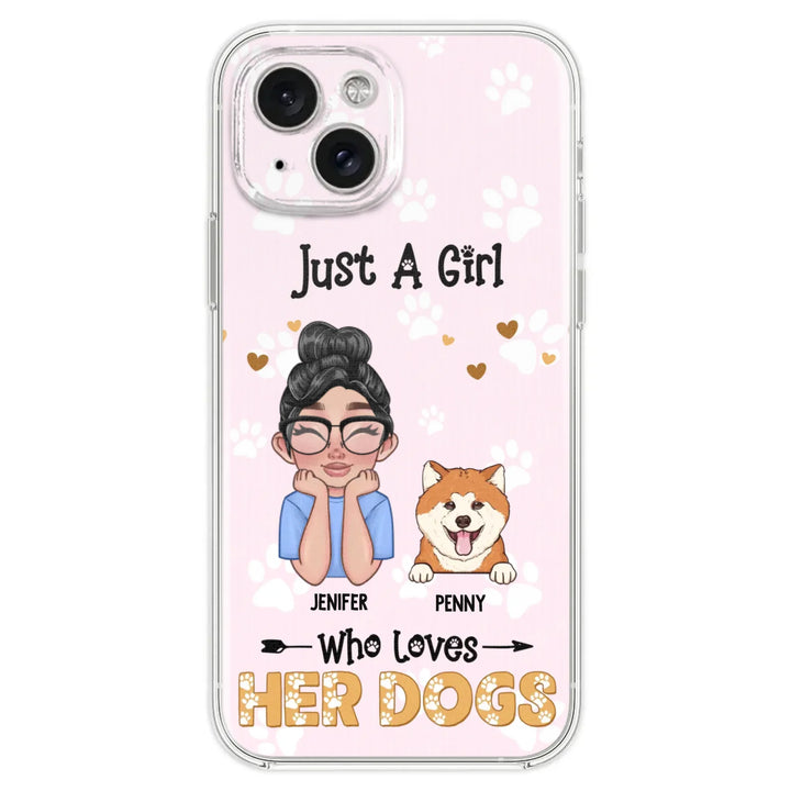 Personalized Just A Girl Who Loves Her Dogs - Custom Phone Case