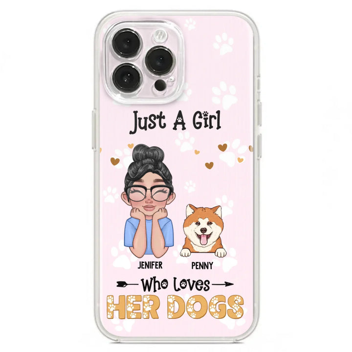 Personalized Just A Girl Who Loves Her Dogs - Custom Phone Case