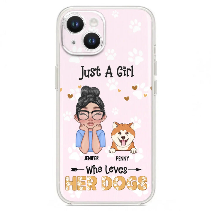 Personalized Just A Girl Who Loves Her Dogs - Custom Phone Case
