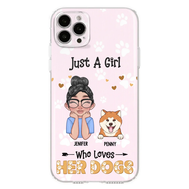 Personalized Just A Girl Who Loves Her Dogs - Custom Phone Case