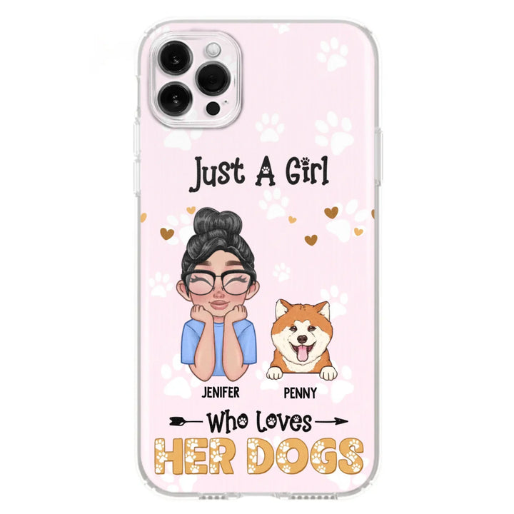 Personalized Just A Girl Who Loves Her Dogs - Custom Phone Case