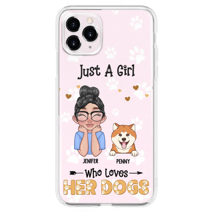 Personalized Just A Girl Who Loves Her Dogs - Custom Phone Case